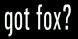 Got Fox?
